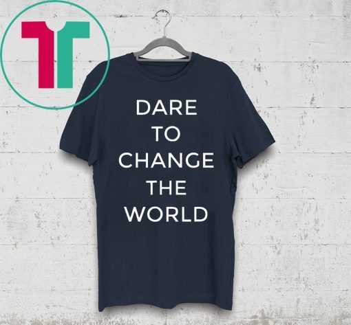 Dare To Change The World Hugh Jackman Shirt