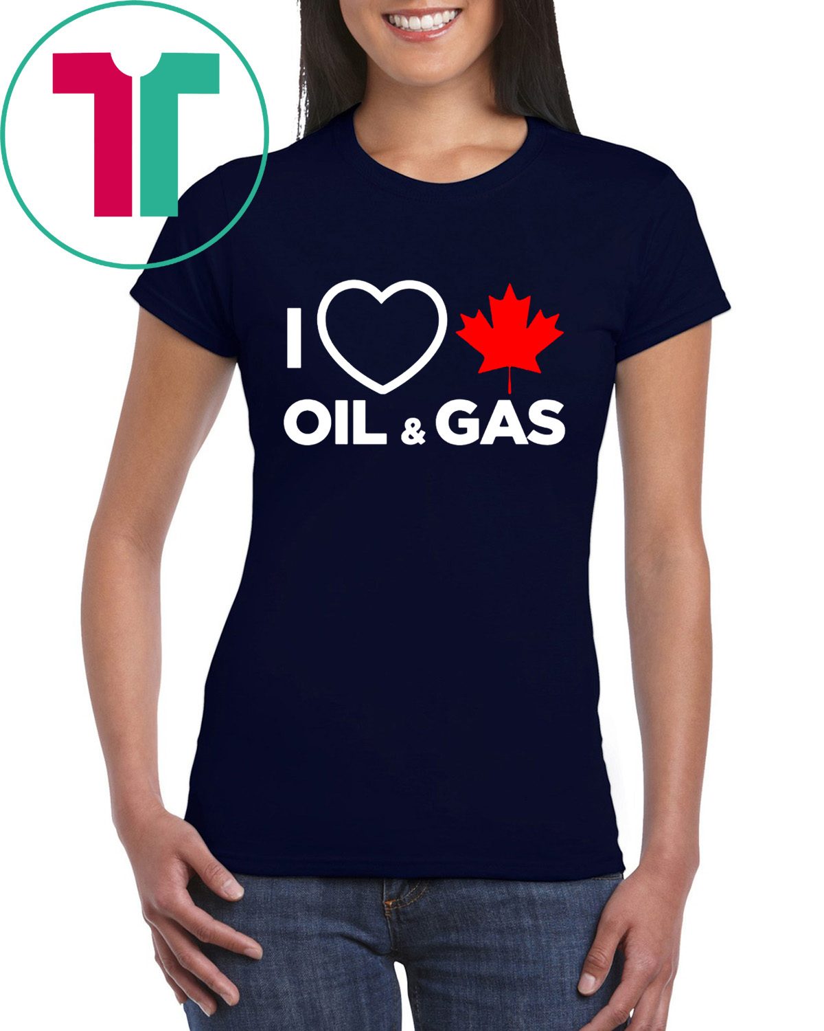 I Love Canada Oil And Gas The World Needs More Canadian Energy Shirt Shirtsmango Office