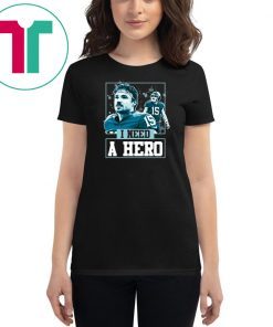 I Need A Hero T-Shirt