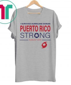 I Survived Hurricane Dorian Puerto Rico Strong T-Shirt