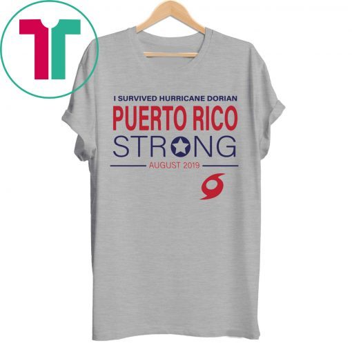 I Survived Hurricane Dorian Puerto Rico Strong T-Shirt