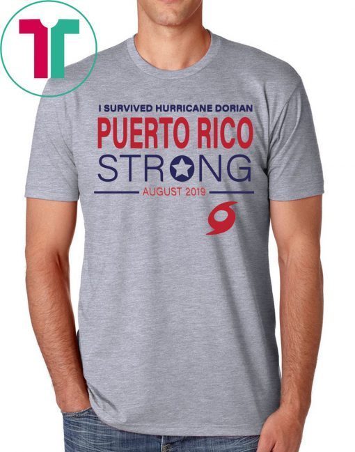 I Survived Hurricane Dorian Puerto Rico Strong T-Shirt