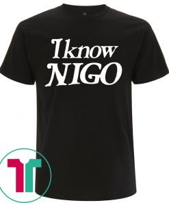 I know nigo shirt