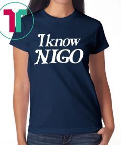 I Know Nigo 2019 TShirt