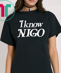 I know nigo shirt