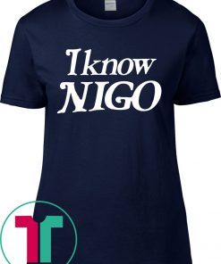 I know nigo shirt