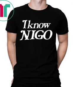 I know nigo shirt