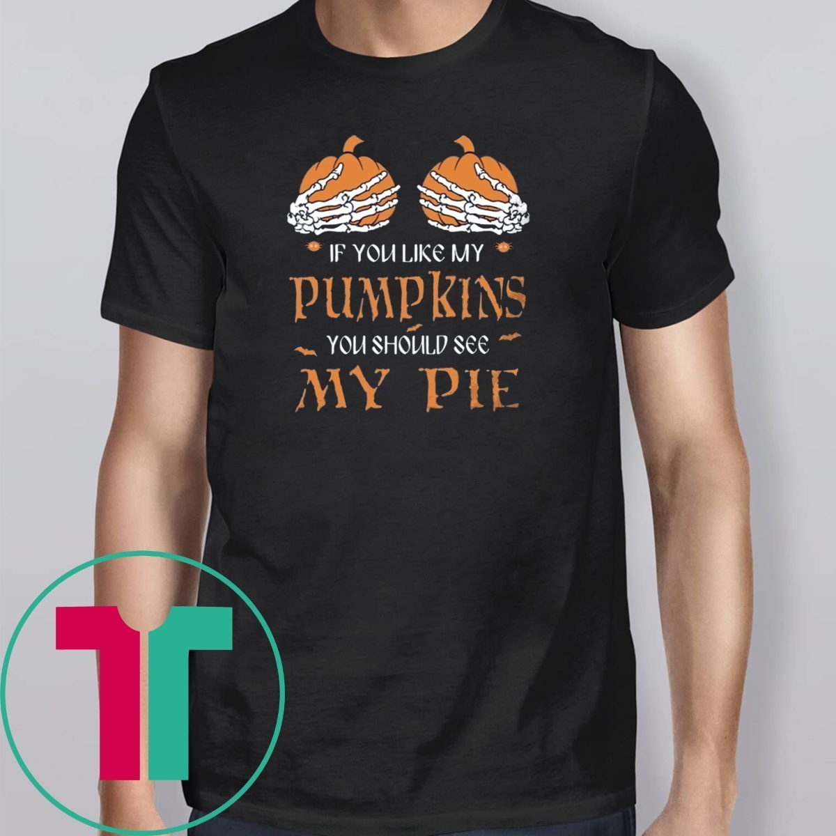 if you like my pumpkins shirt