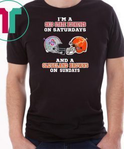 I'm a ohio state buckeyes on saturdays and a cleveland browns on sundays Shirt