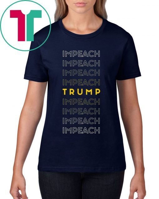 Impeach TRUMP Impeach Shirt