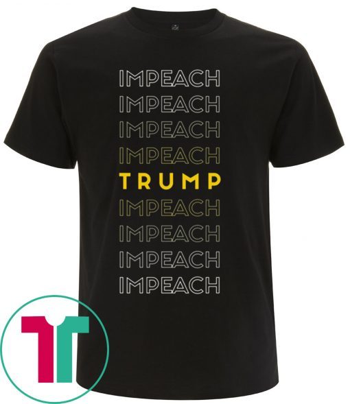 Impeach TRUMP Impeach Shirt