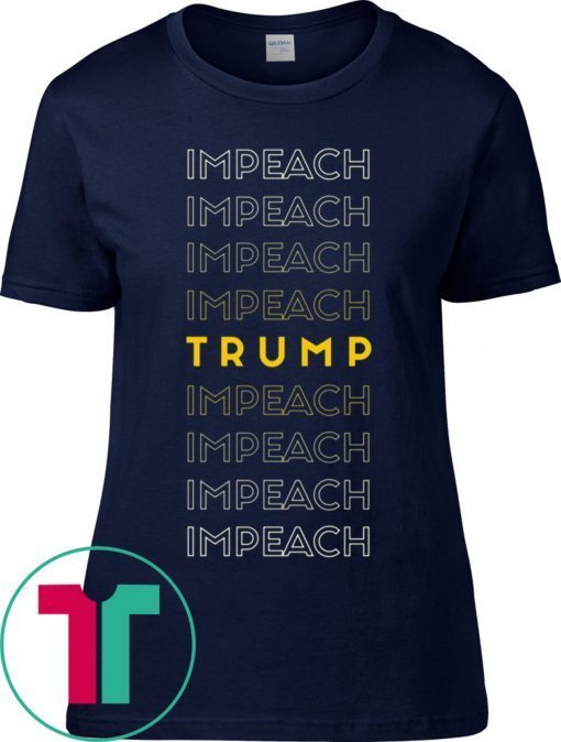 Impeach TRUMP Impeach Shirt