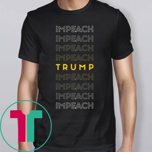 Impeach TRUMP Impeach Shirt