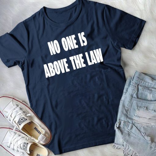 Impeach Trump Saying Quote Nancy Pelosi No One Above Law T-Shirt