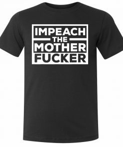 Impeach the mother fucker Anti Trump T-Shirt 86 45 USA