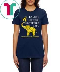 In World Where You Can Be Childhood Cancer Awareness Shirt