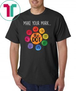 International Dot Day 2019 Gifts The Dot Make Your Mark T-Shirt