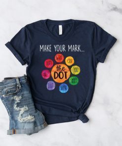 International Dot Day 2019 Gifts The Dot Make Your Mark T-Shirt