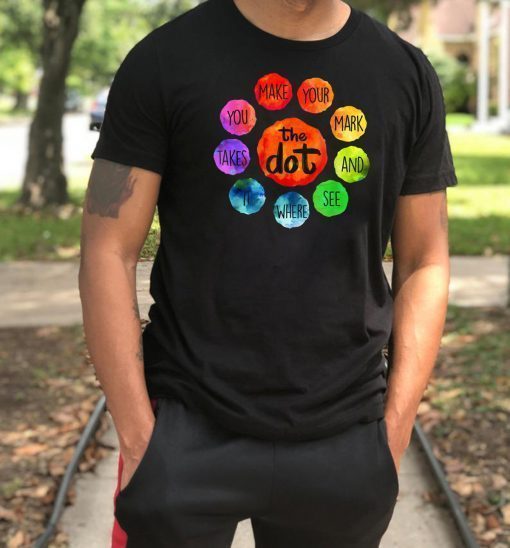 International Dot Day 2019 The Dot Make Your Mark T-Shirt