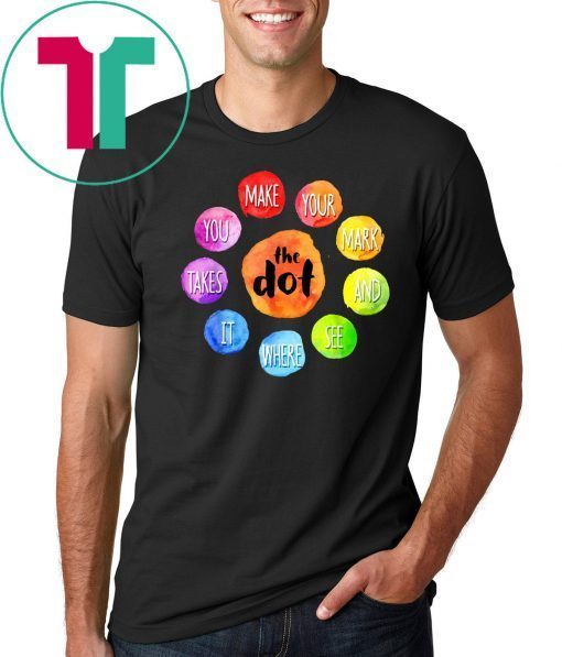 International Dot Day 2019 The Dot Make Your Mark T-Shirt