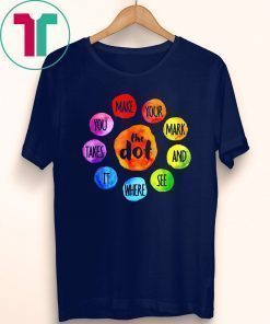 International Dot Day 2019 The Dot Make Your Mark T-Shirt T-Shirt