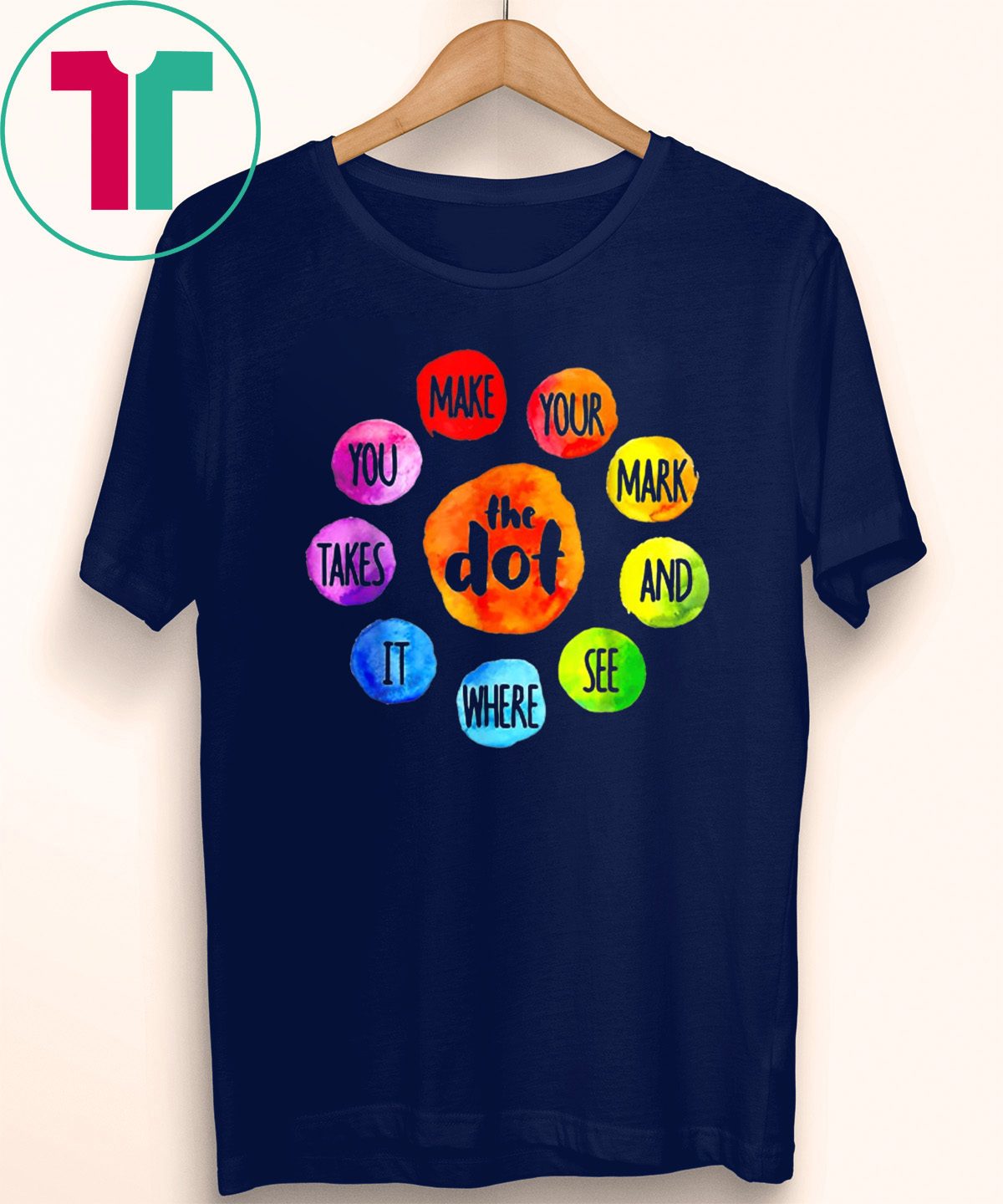 International Dot Day 2019 The Dot Make Your Mark T-Shirt T-Shirt ...