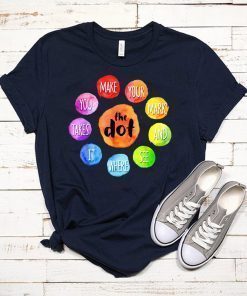 International Dot Day 2019 The Dot Make Your Mark T-ShirtInternational Dot Day 2019 The Dot Make Your Mark T-Shirt