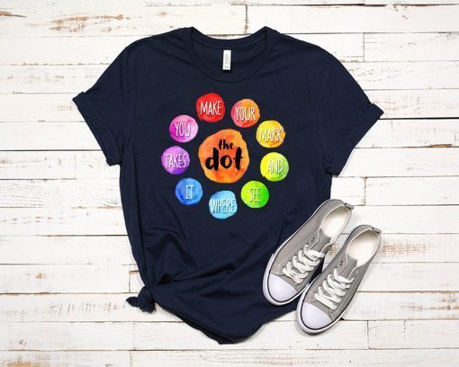 International Dot Day 2019 The Dot Make Your Mark T-ShirtInternational Dot Day 2019 The Dot Make Your Mark T-Shirt