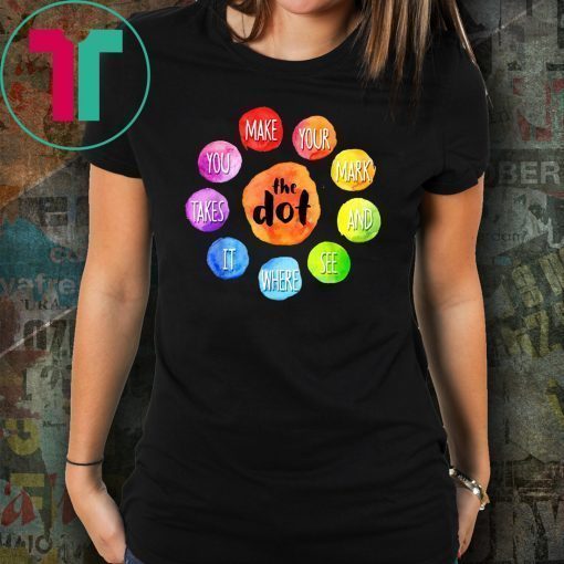 International Dot Day 2019 The Dot Make Your Mark T-Shirt