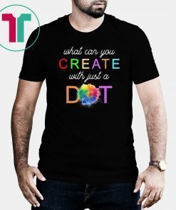 International Dot Day What Can You Create With Just A Dot Tee Shirt