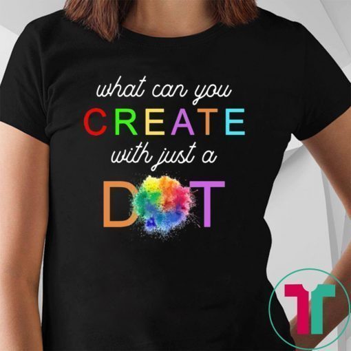 International Dot Day What Can You Create With Just A Dot Tee Shirt