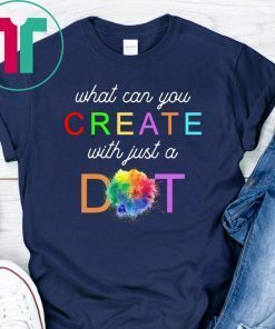 International Dot Day What Can You Create With Just A Dot Tee Shirt