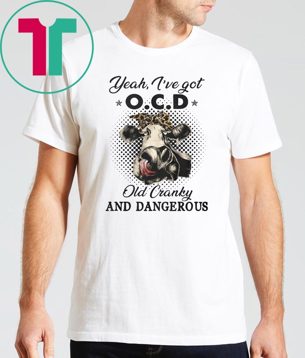 I've got ocd old cranky and dangerous heifer farmer shirt