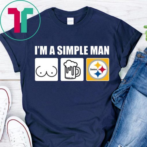 I’m A Simple Man I Like Boobs Beer And Steelers Shirt