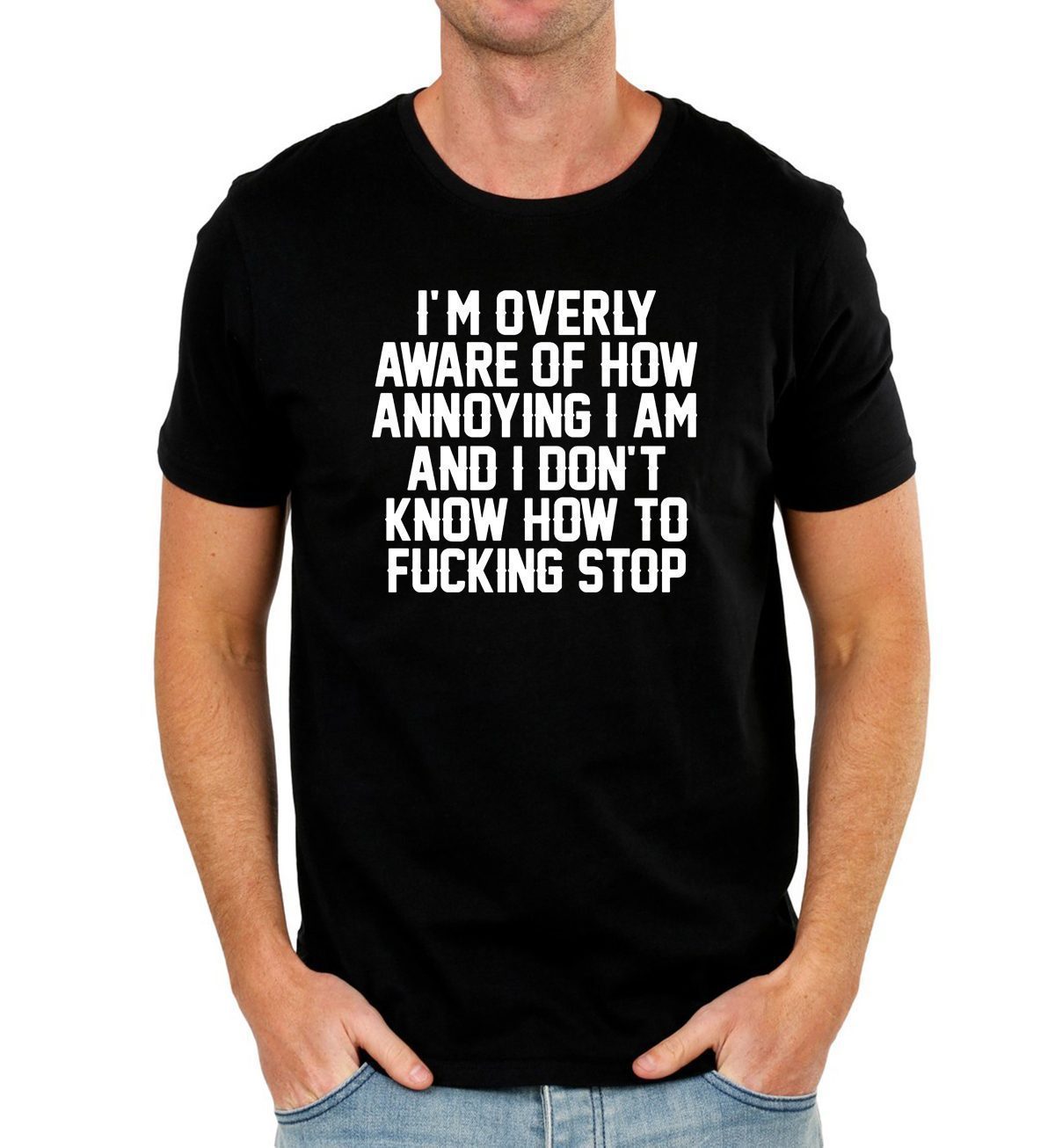 I’m Overly Aware Of How Annoying I Am And Don’t Know How To Fucking Stop Shirt Shirtsmango Office