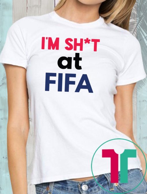 I’m Shit at FIFA Shirt Limited Edition