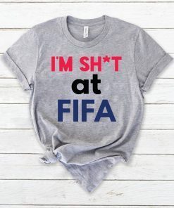 I’m Shit at FIFA Shirt Limited Edition