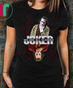 JOKER WE ARE ALL CLOWNS HALLOWEEN SHIRT