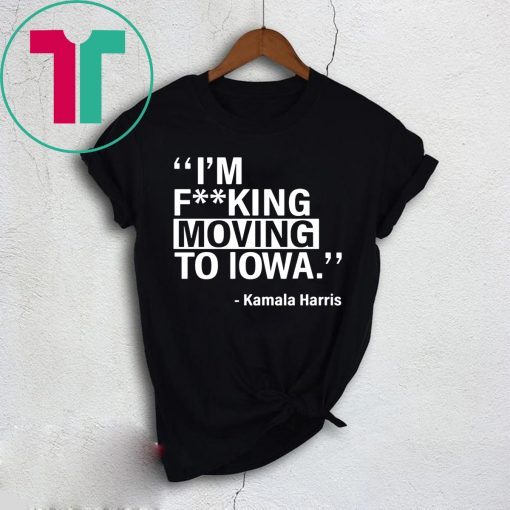 KAMALA HARRIS MOVING TO IOWA SHIRT