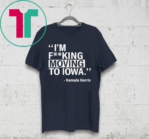 KAMALA HARRIS MOVING TO IOWA SHIRT