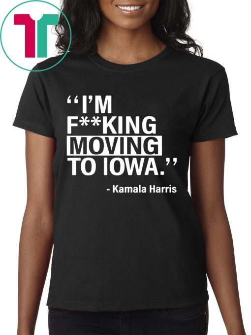 KAMALA HARRIS MOVING TO IOWA SHIRT