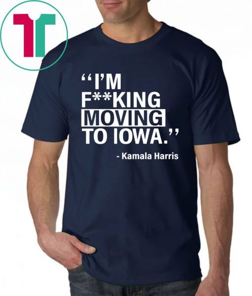 KAMALA HARRIS MOVING TO IOWA SHIRT