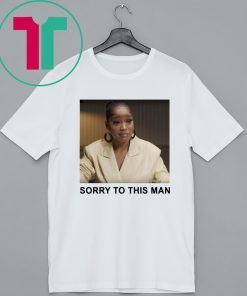 Keke Palmer Sorry To This Man Shirt