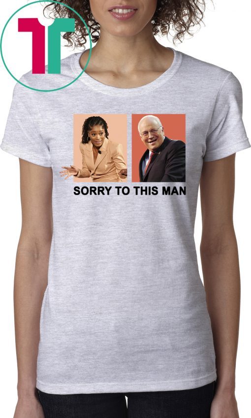 Keke Palmer Sorry To This Man Dick Cheney Shirt