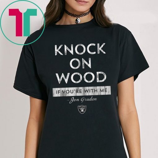 Knock On Wood If You're With Me Shirt - Jon Gruden