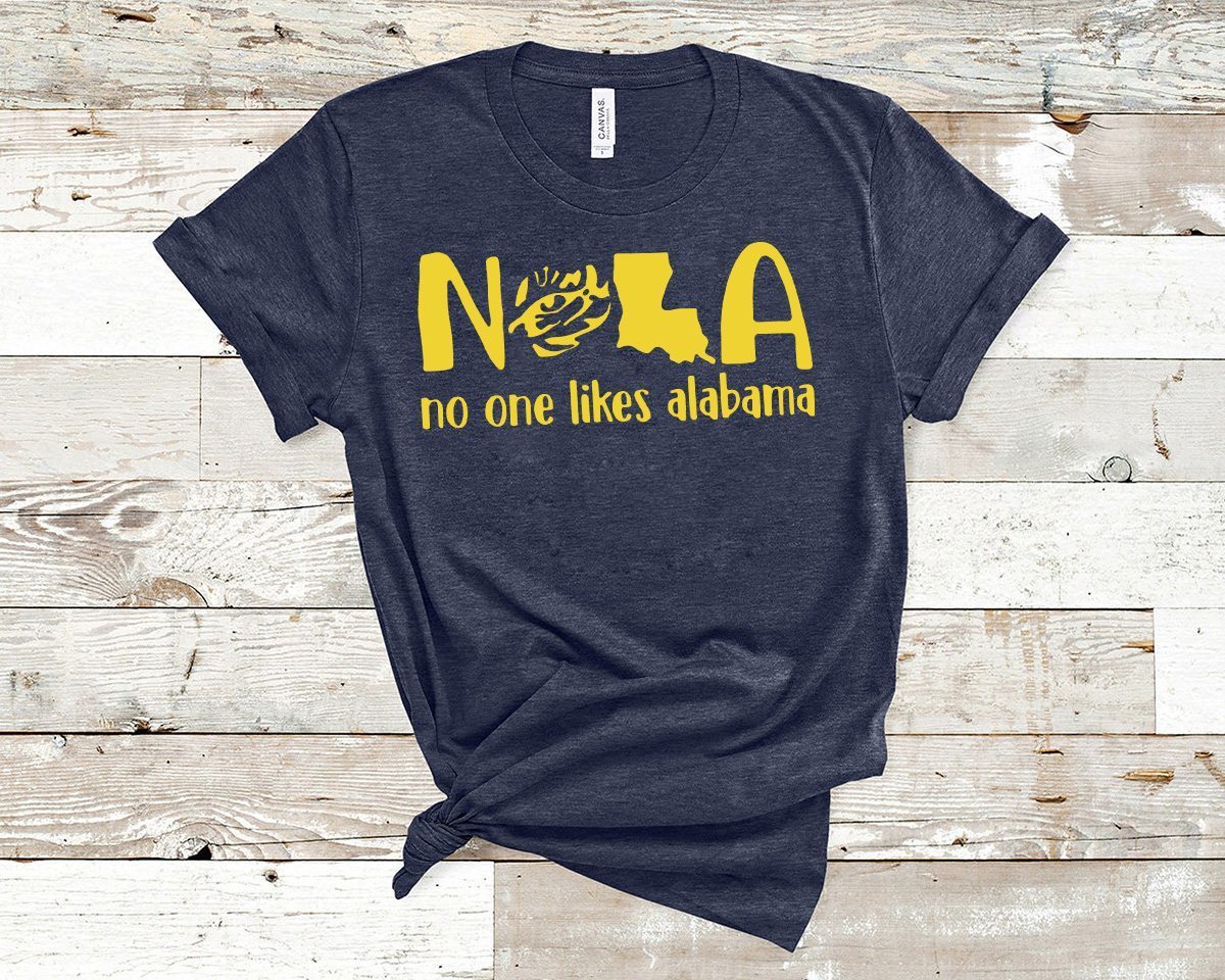 LSU Tigers NOLA No one likes Alabama 