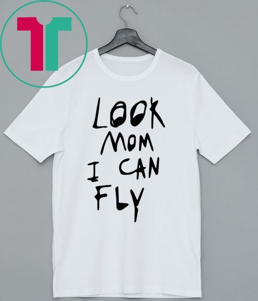 Look Mom I Can Fly Tee Shirt