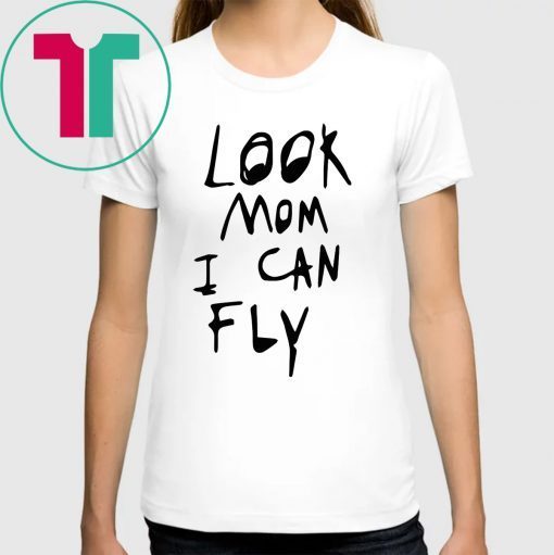 Look Mom I Can Fly Tee Shirt