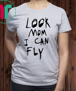 Look Mom I Can Fly T-Shirt for Mens Womens Kids