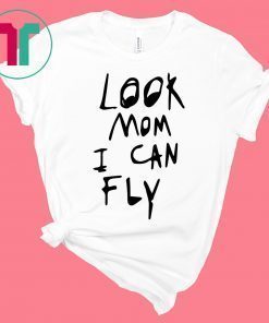 Look Mom I Can Fly T-Shirt for Mens Womens Kids